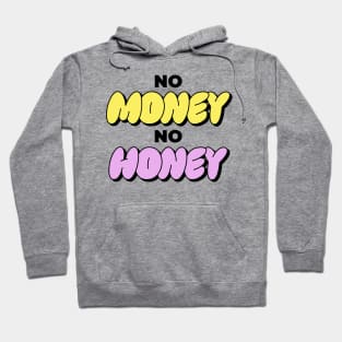 No Money No Honey Funny Gift Hoodie